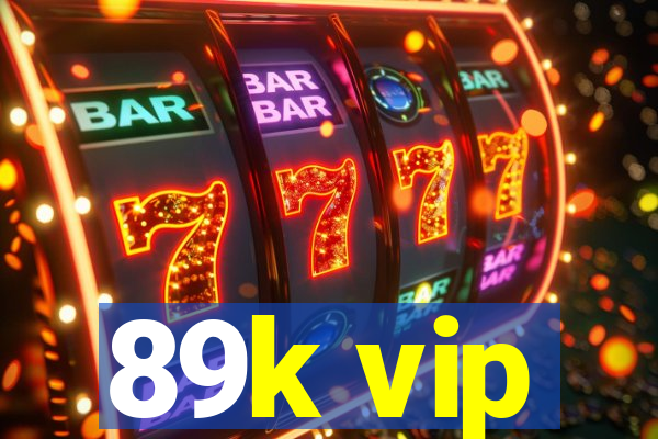 89k vip